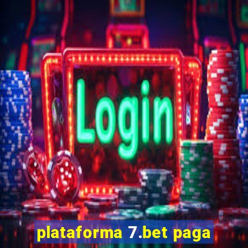 plataforma 7.bet paga